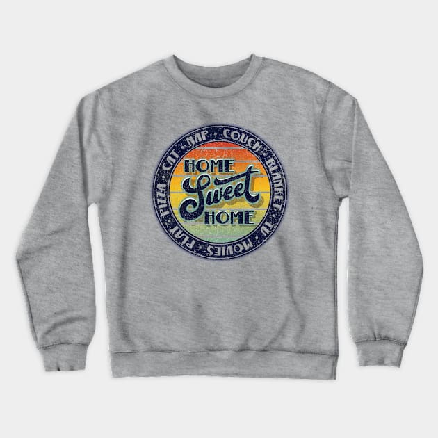Retro Home Sweet Home Crewneck Sweatshirt by NMdesign